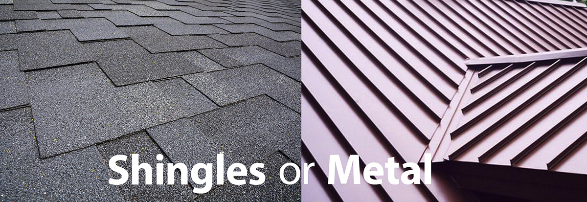 Shingles or Metal